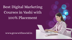 Best Digital Marketing Courses in Vashi with 100% Placement